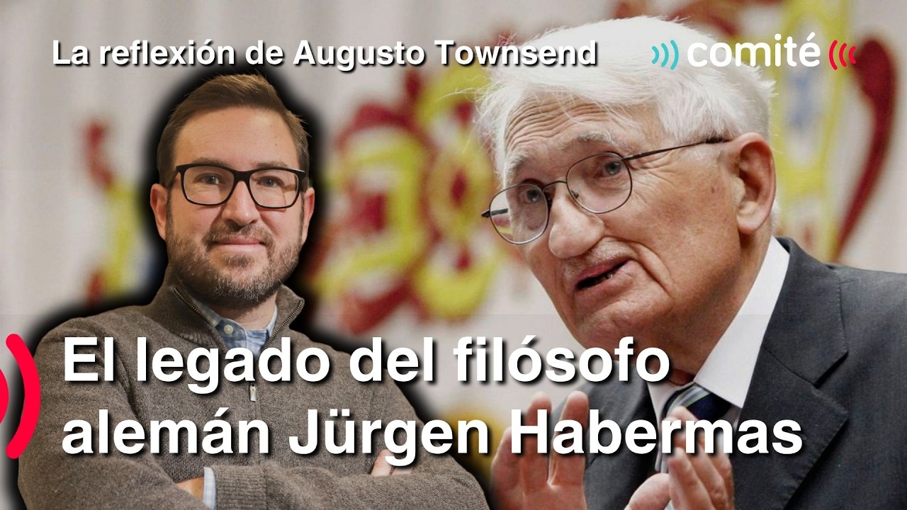 El legado del filósofo alemán Jürgen Habermas | Reflexión del día de Augusto Townsend