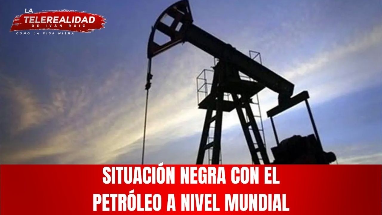 Situación negra con el petróleo a nivel mundial