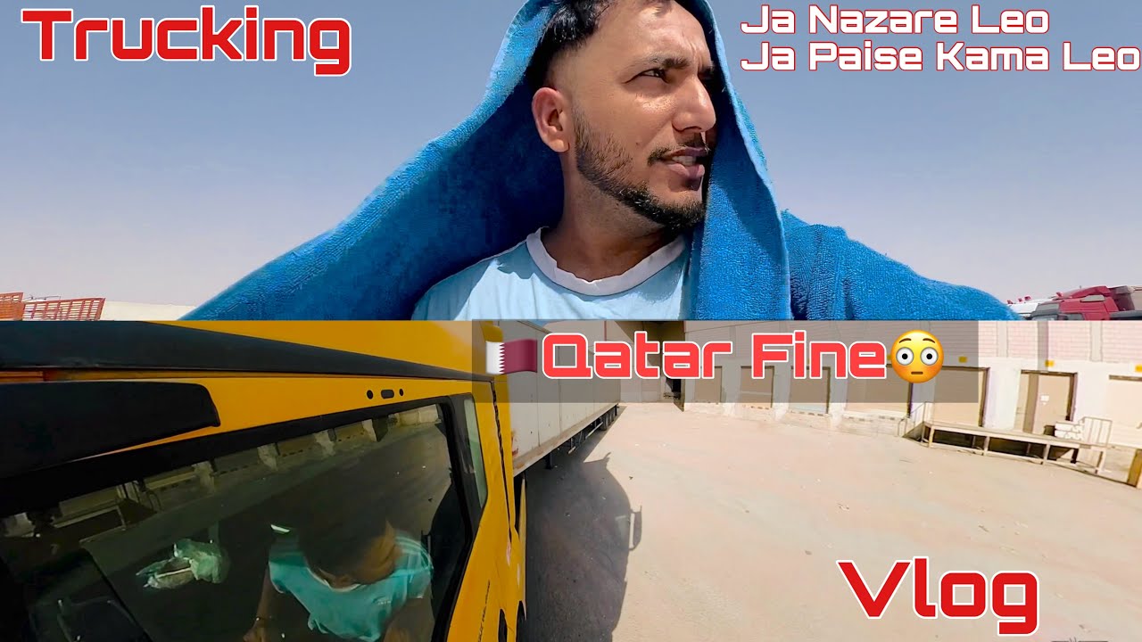 Ja Nazare Leo Ja Paise Kama Leo | Qatar De Fine aa Gaya OA | Trucking Vlog | Jattlifedubai