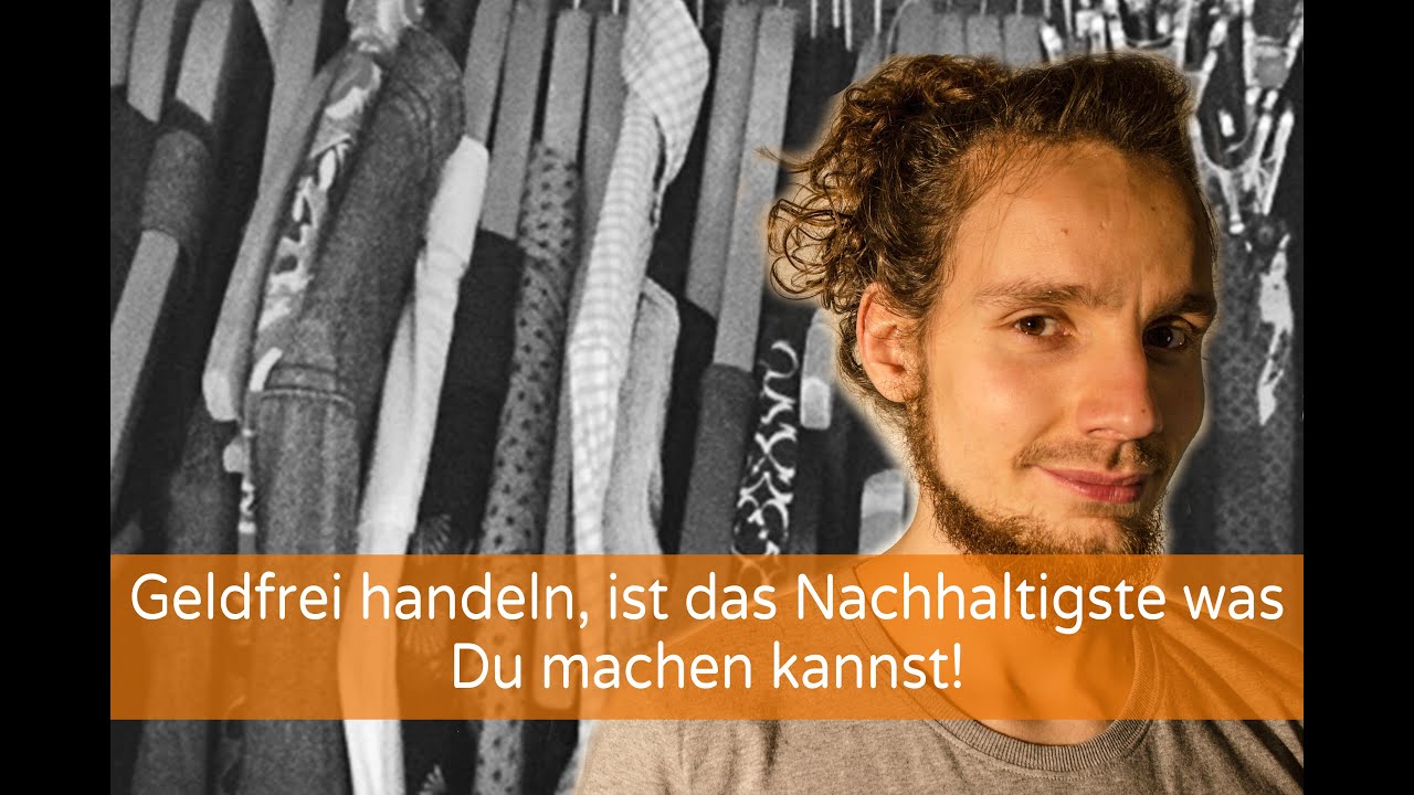 Geldfrei handeln, ist das Nachhaltigste was Du machen kannst!