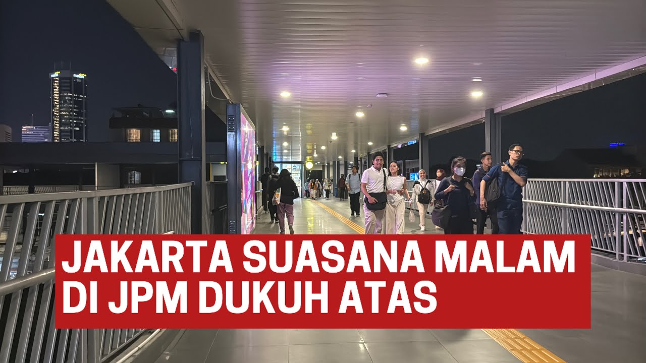 wAw SUASANA MALAM DI JPM DUKUH ATAS