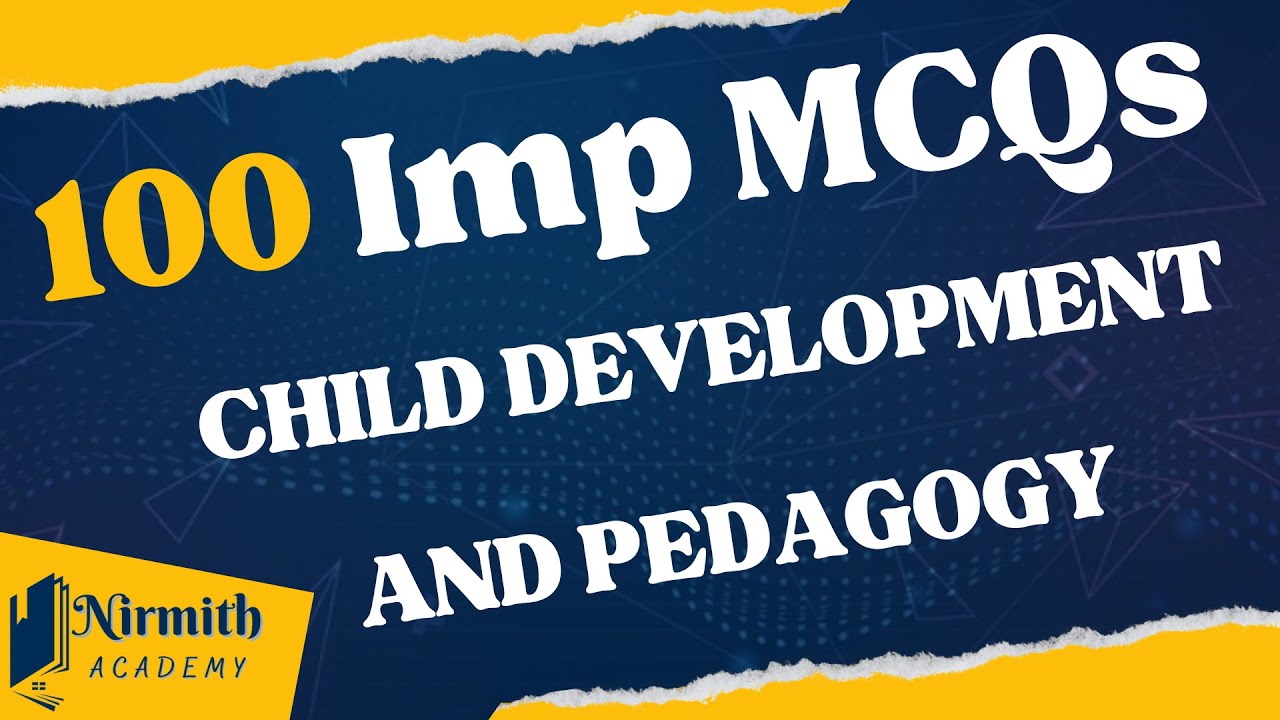 CDP 100 Most Important questions | Child development and Pedagogy | Nirmith academy |