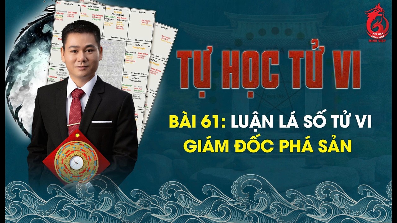 Tự Học Tử Vi | Bài 61: Lá số giám đốc phá sản