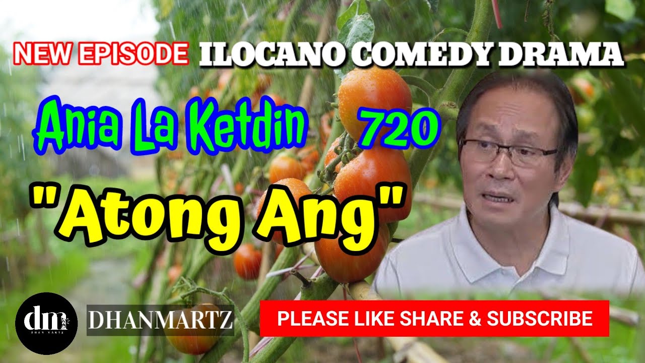 NEW EPISODE | ATONG ANG | ANIA LA KETDIN 720 | ILOCANO COMEDY DRAMA