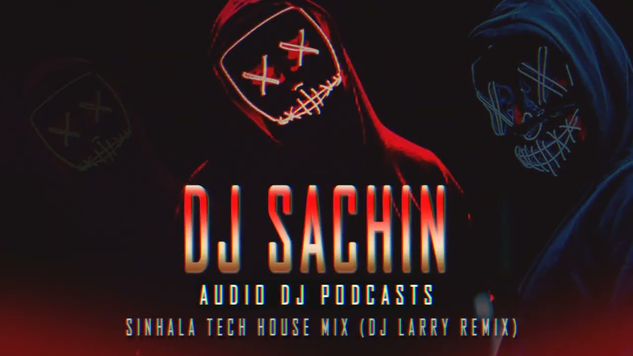 Listen To DJ Sachin's Coolest Sinhala House Music Mix For Your Long Drive In 2023 | (DJ Larry Remix)