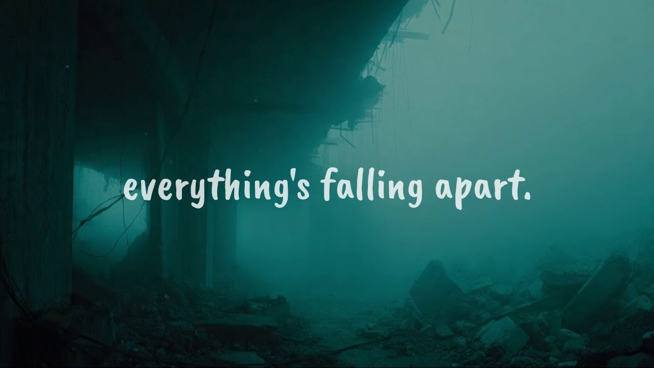 everything's falling apart.