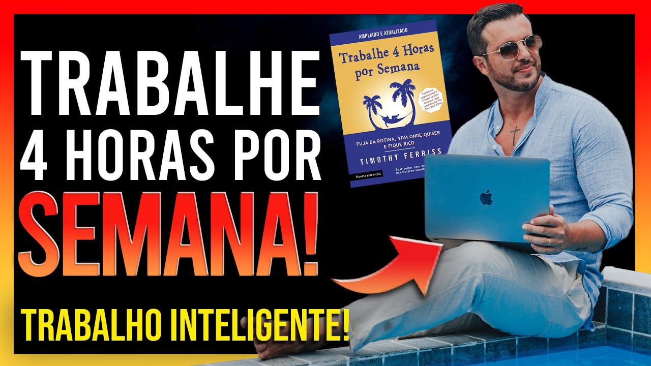 Trabalhe 4 horas por semana - Resumo e comentários do Livro |  Timothy Ferriss  - SuperAção