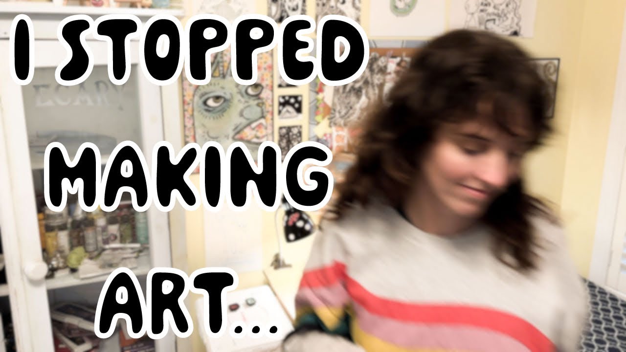 I haven't made art in 10 years and that makes me sad