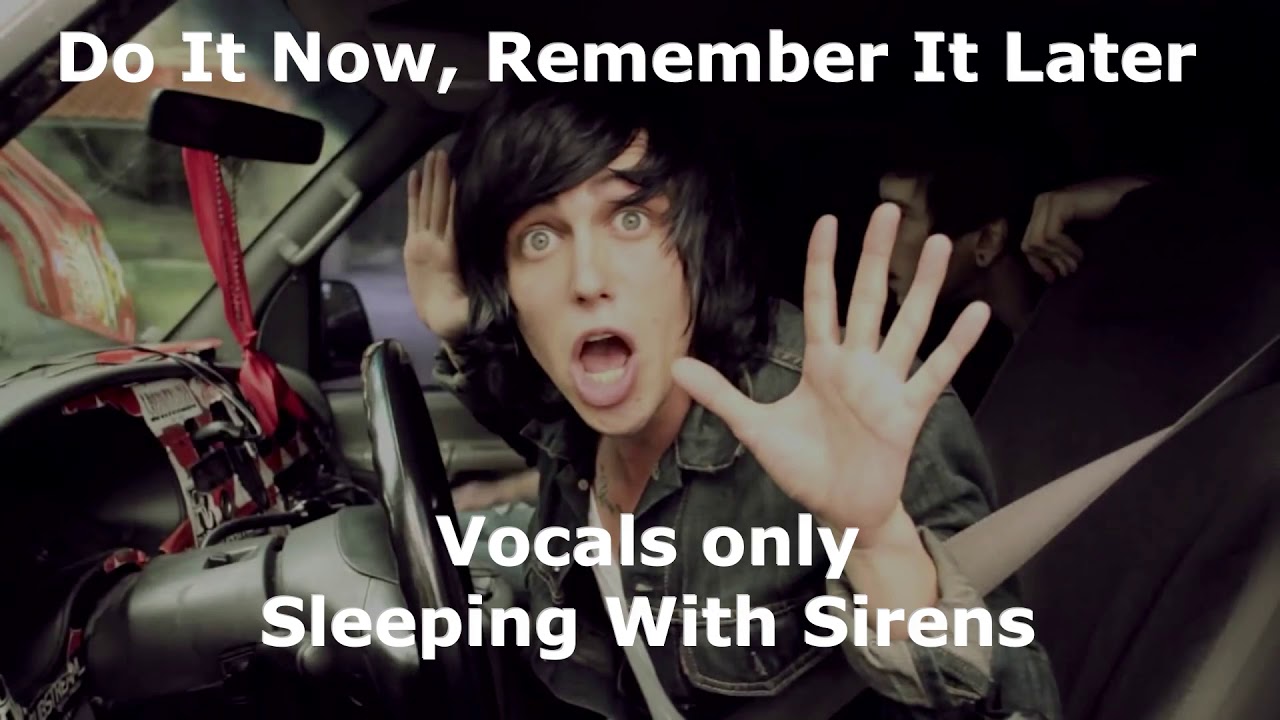 Do It Now Remember It Later (vocals only) Sleeping With Sirens