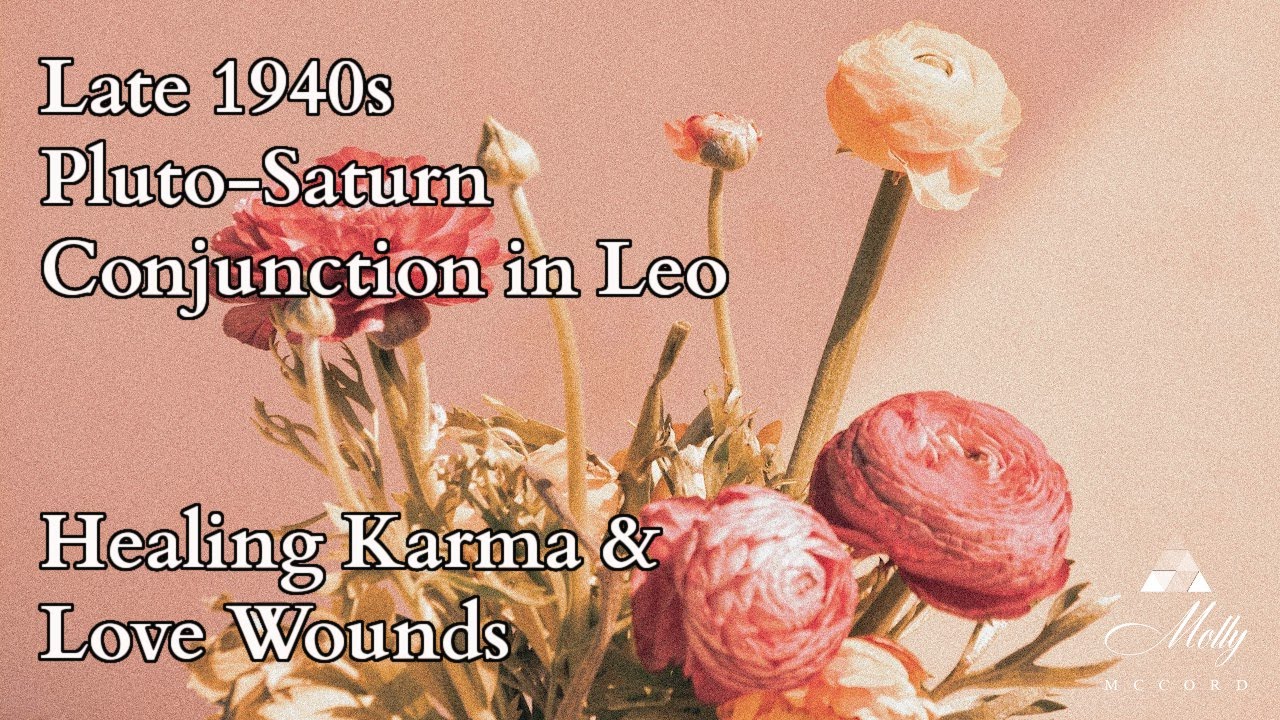 Late 1940s - Pluto-Saturn Conjunction in Leo: Healing Karma and Love Wounds