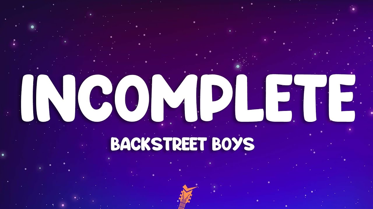 Backstreet Boys - Incomplete (Lyrics)