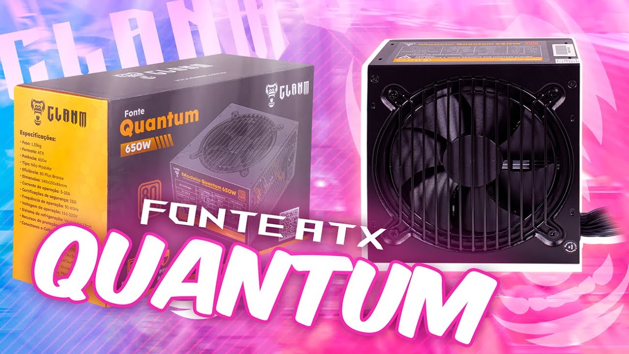 Nova Fonte QUANTUM para meu mais novo PC GAMER - Review Clanm