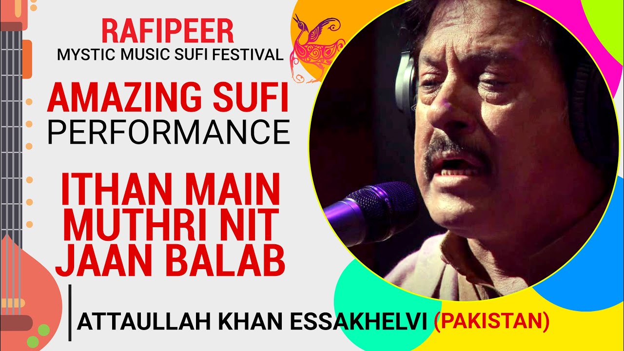 Attaullah Khan Esakhelvi | Ithan Main Muthri Nit Jaan Balab | Kaafi Baba Fareed | Sufi Festival