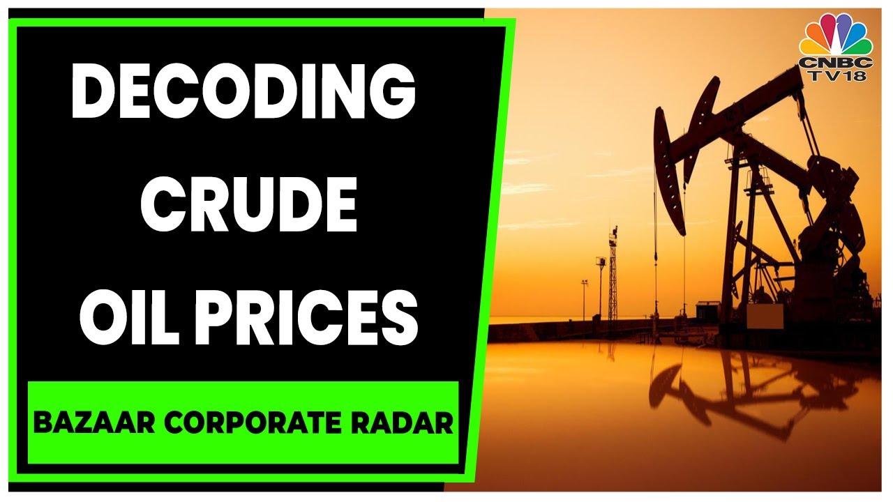 Commodity Market: Crude Oil Prices Gains 5% Last Week | Bazaar Corporate Radar | CNBC-TV18