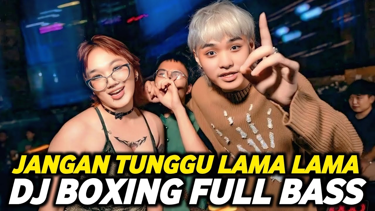 DJ BOXING JANGAN TUNGGU LAMA LAMA | DJ JUNGLE DUTCH PALING TINGGI FULL BASS TERBARU 2025