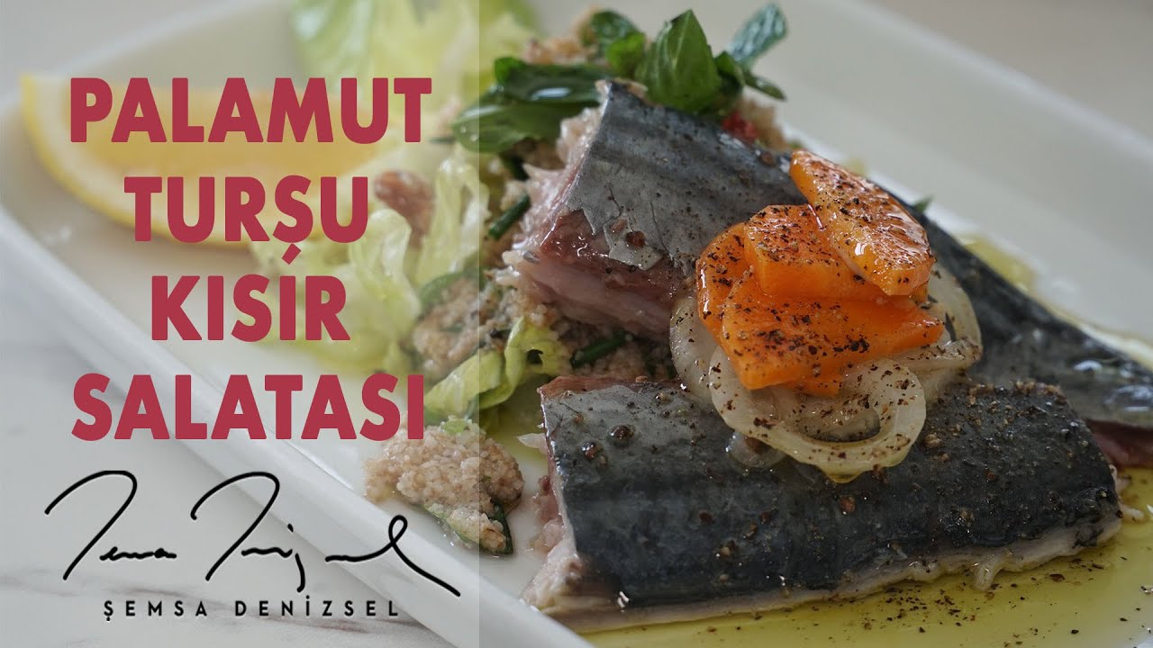 Palamut Turşu & Kısır Salatası | Şemsa Denizsel