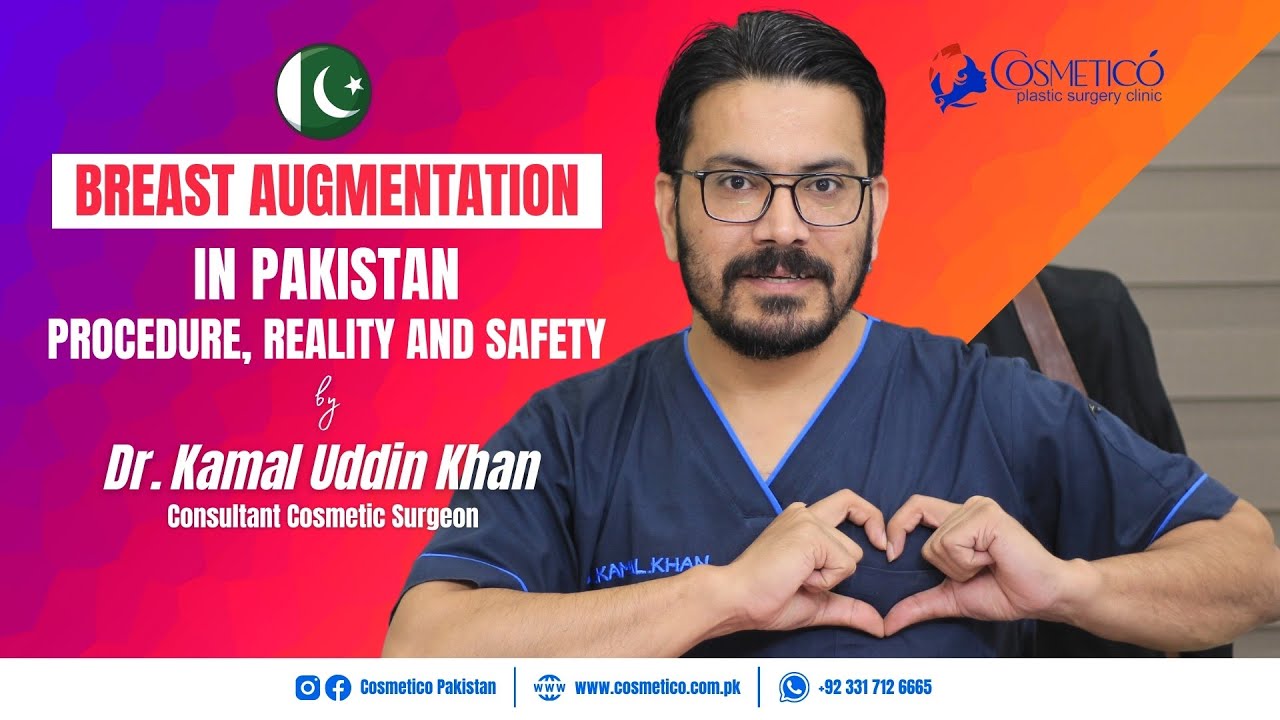 Breast Augmentation in Pakistan | Best Cosmetic Surgeon In Pakistan | Reality, Myths and Procedure