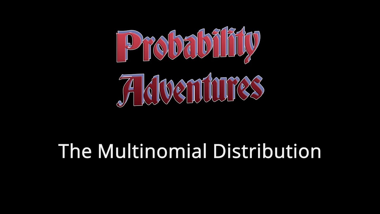 Probability Adventures #24 The Multinomial Distribution