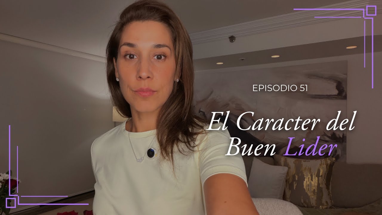 El Carácter del Buen Líder | Despertando el Espiritu