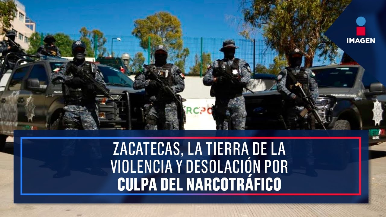 Zacatecas, la tierra de la violencia y desolación por culpa del narcotráfico | Ciro Gómez Leyva