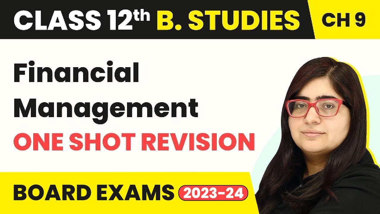 One Shot Revision - Financial Management | Class 12 Business Studies Chapter 9