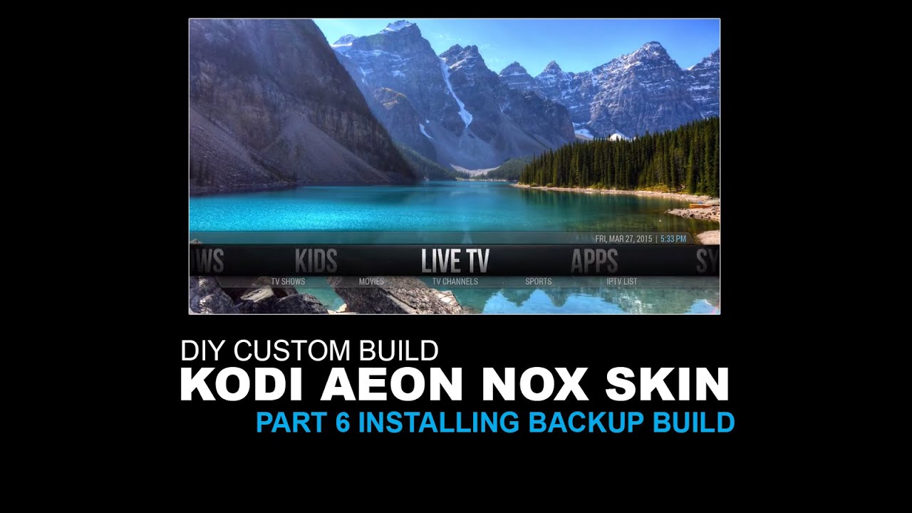 DIY Custom Build Part 6 Install Backup Build Aeon Nox Kodi
