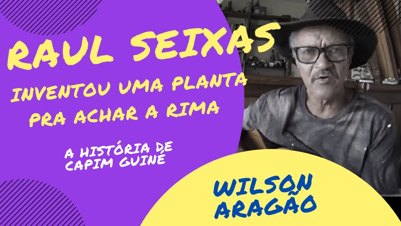 Wilson Arag&atilde;o, Raul Seixas e a hist&oacute;ria de CAPIM GUIN&Eacute;!