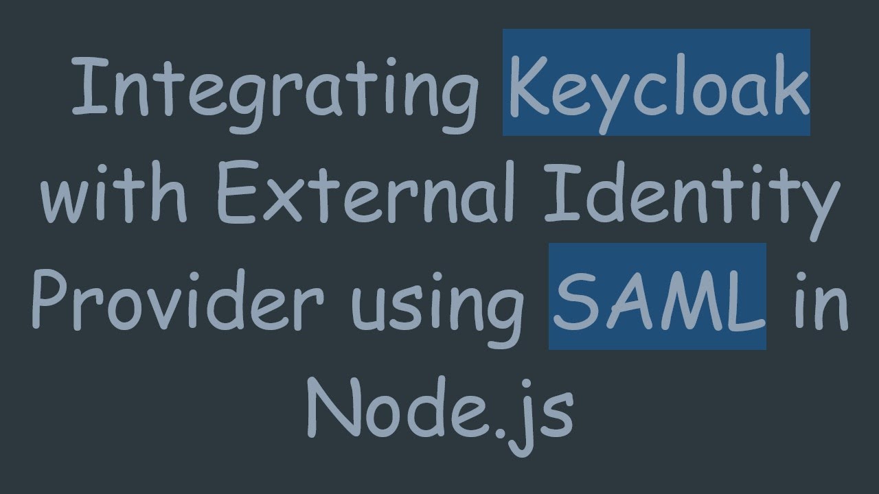 Integrating Keycloak with External Identity Provider using SAML in Node.js