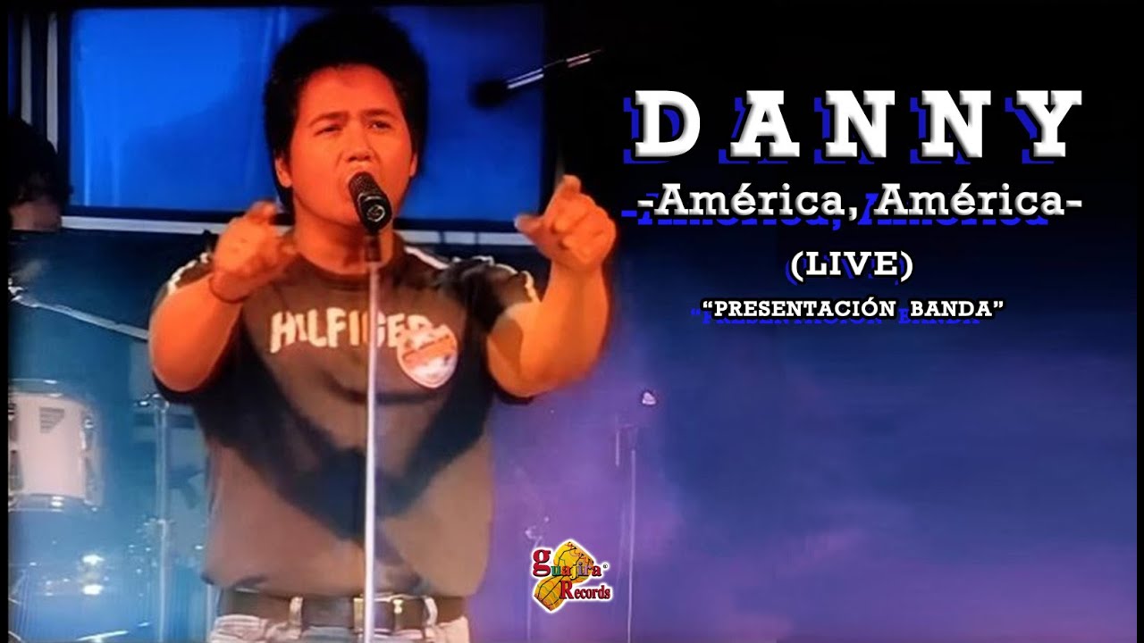 DANNY / -América, América-  (Live) / Presentación Banda
