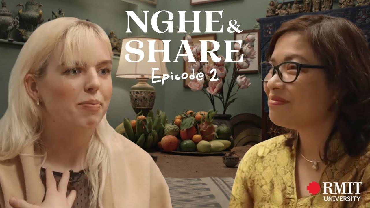 Nghe & Share (Episode 2) - Ms Duong Hong Loan & Yasmine Weinhold | RMIT Vietnam