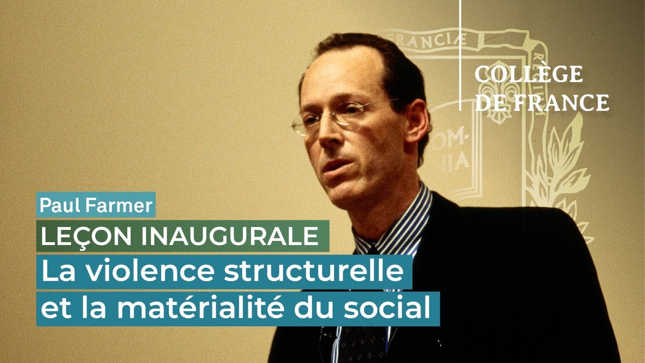 La violence structurelle et la mat&eacute;rialit&eacute; du social - Paul Farmer (2001)