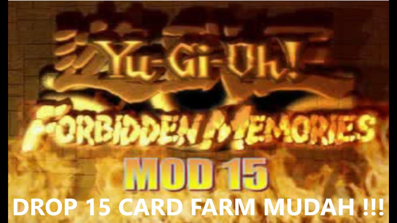 YU-GI-OH !! FORBIDEN MEMORIES !!! MOD 15 & DROP 15