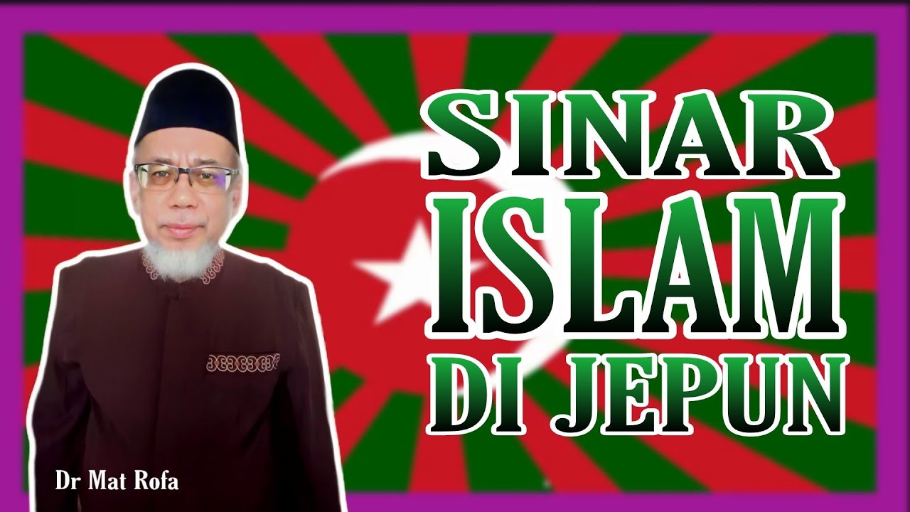 Islam Bersinar Di Jepun - Dr Mat Rofa