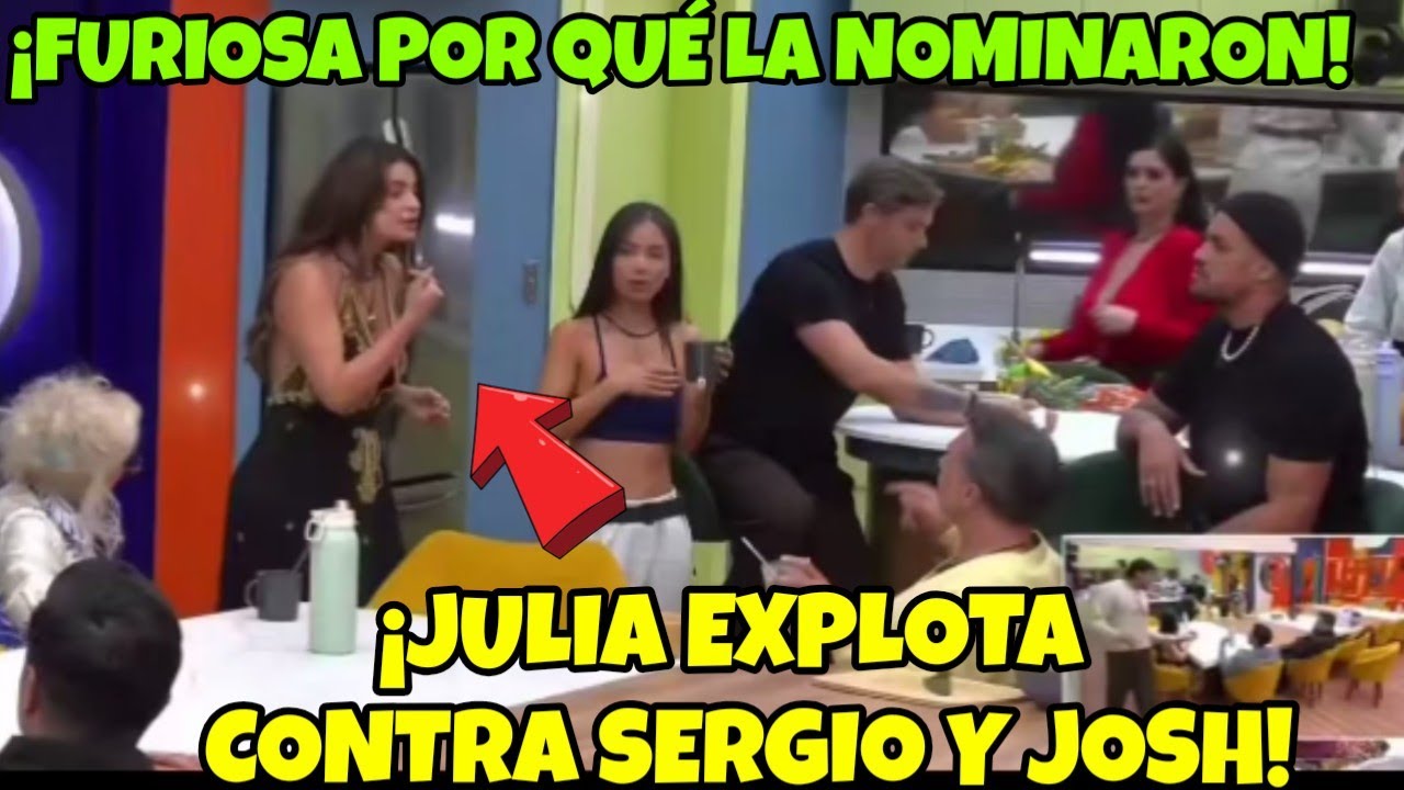JULIA EXPLOTA CONTRA SERGIO MAYER Y JOSH! LA CASA DE LOS FAMOSOS 6 EN VIVO #lcdlf6 