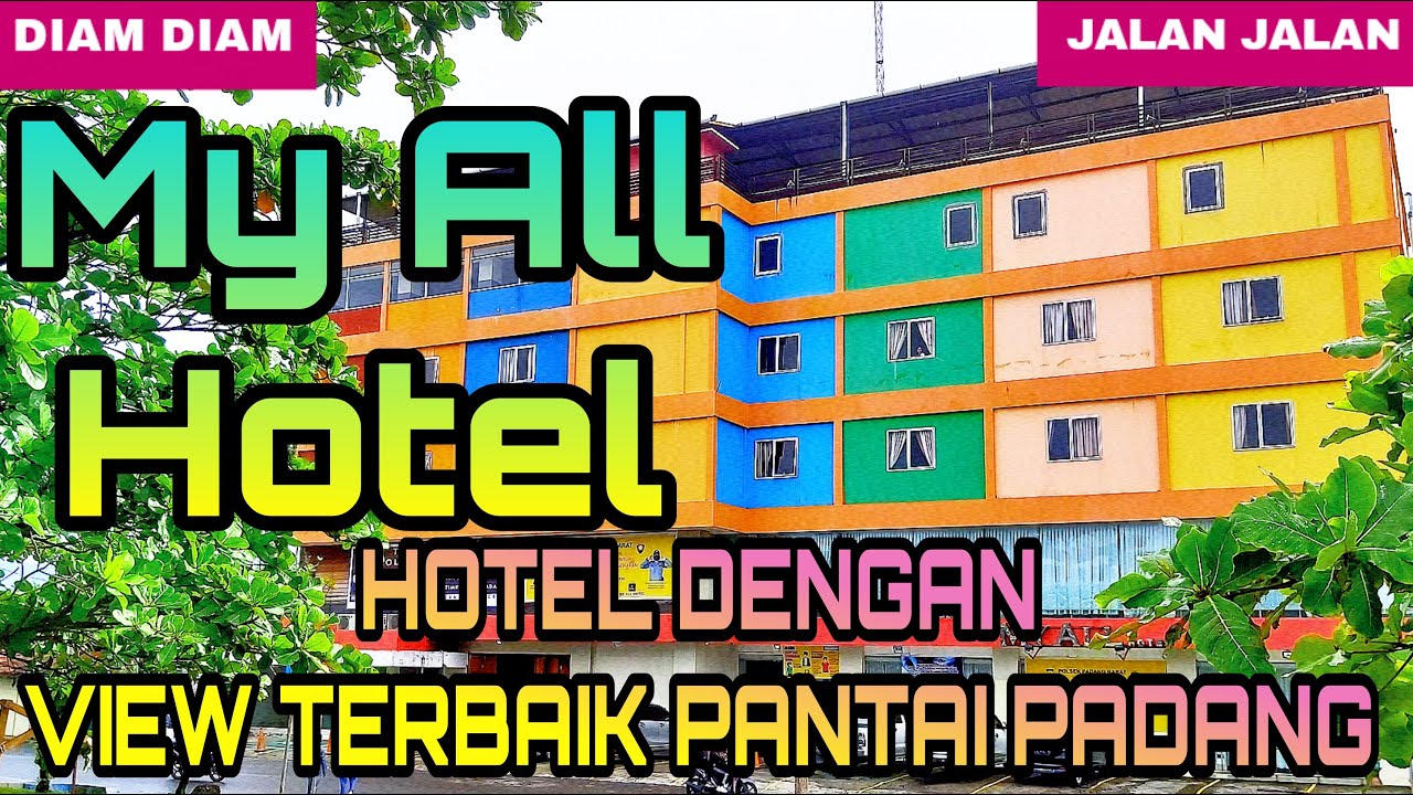 My All Hotel, Hotel Dengan View Terbaik Pantai Padang, Sumatera Barat
