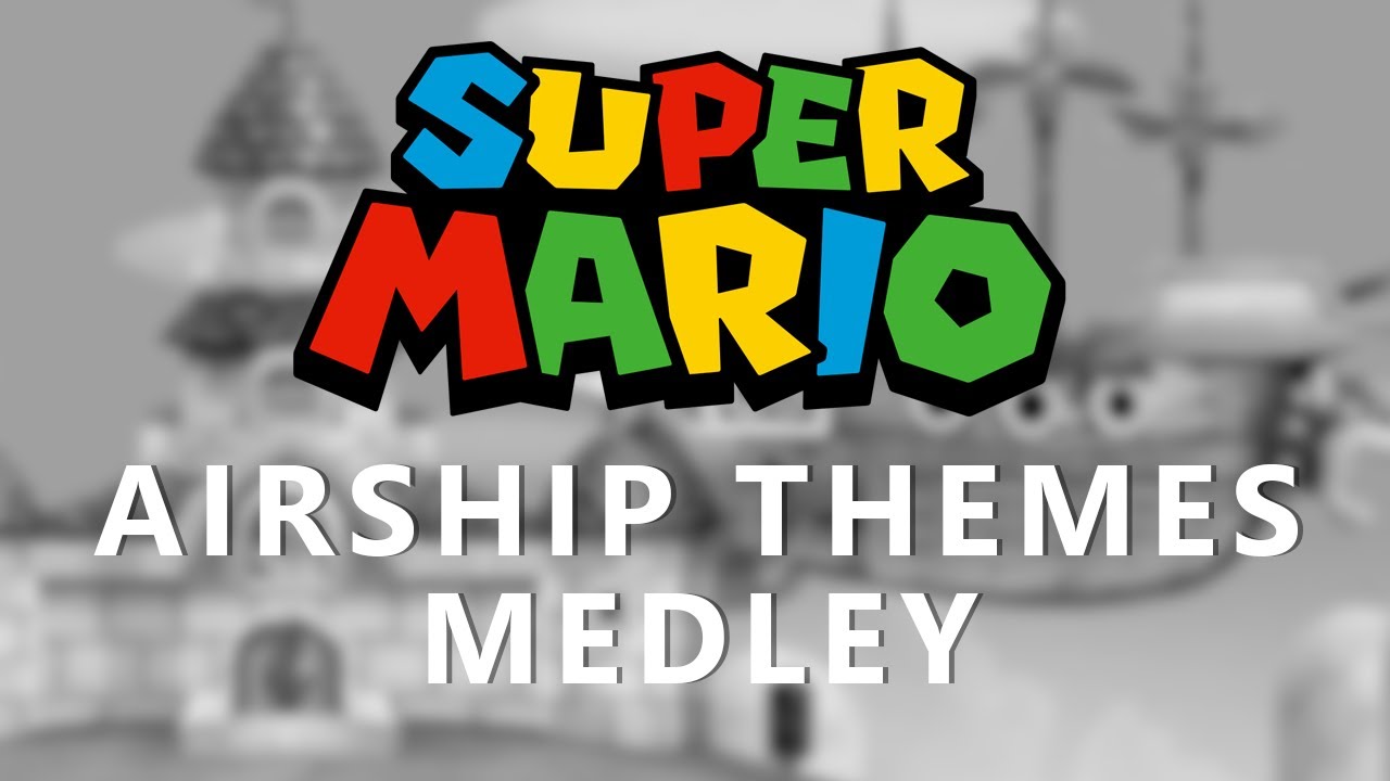 SUPER MARIO | Airship Themes Medley