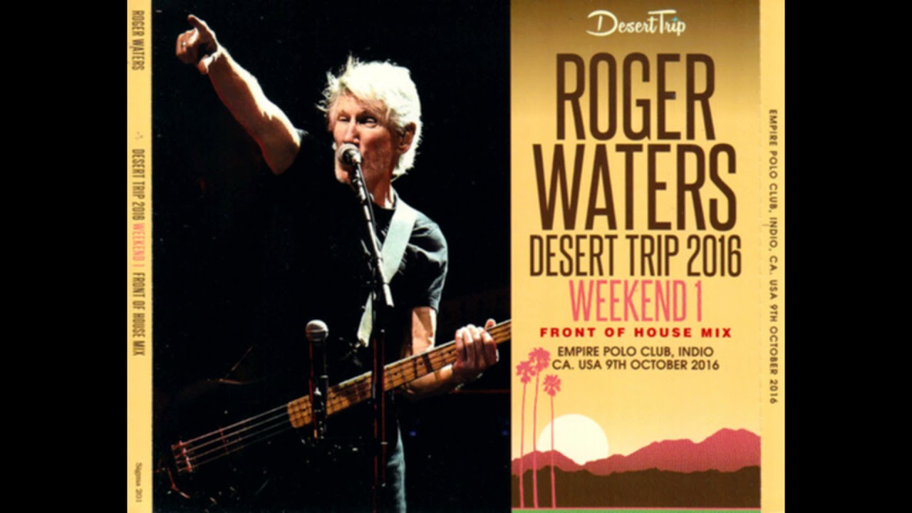 Roger Waters - Desert Trip (Weekend #1) - Live In Indio (October 9th, 2016) SDB MASTER