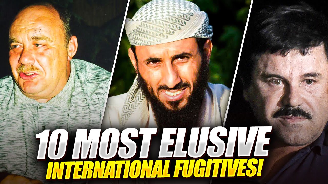 TOP 10 MOST ELUSIVE INTERNATIONAL FUGITIVES