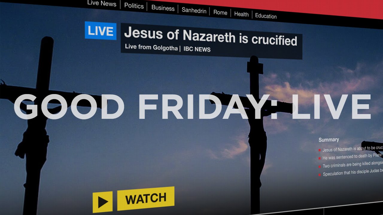 Good Friday: Live!