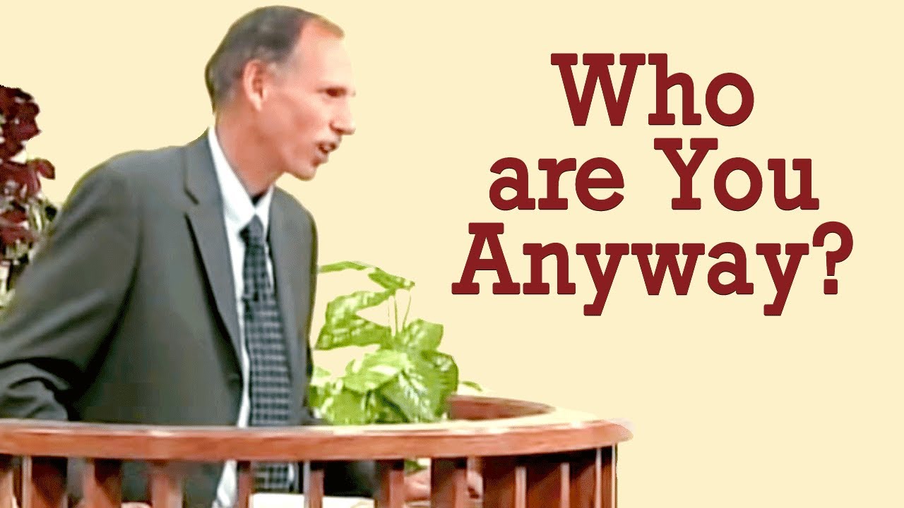 Who Are You Anyway? - Pastor David Gates