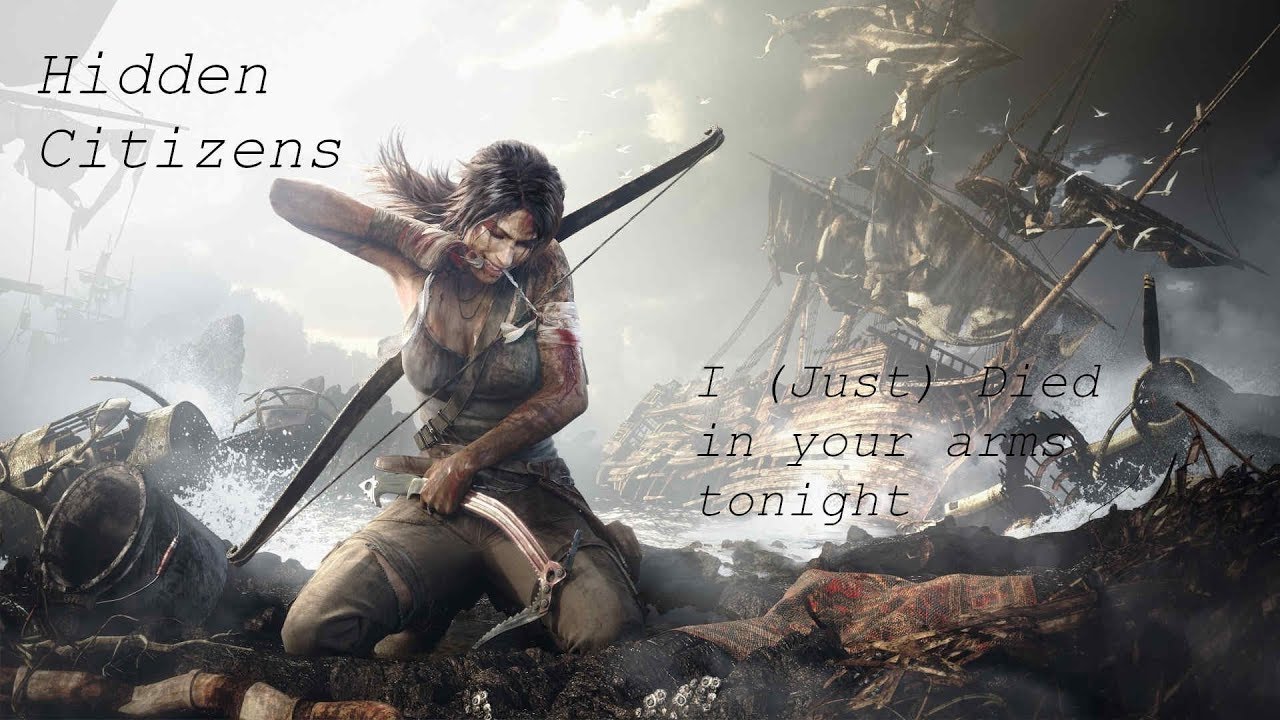 Tomb Raider I (just) died in your arms tonight - Hidden Citizens