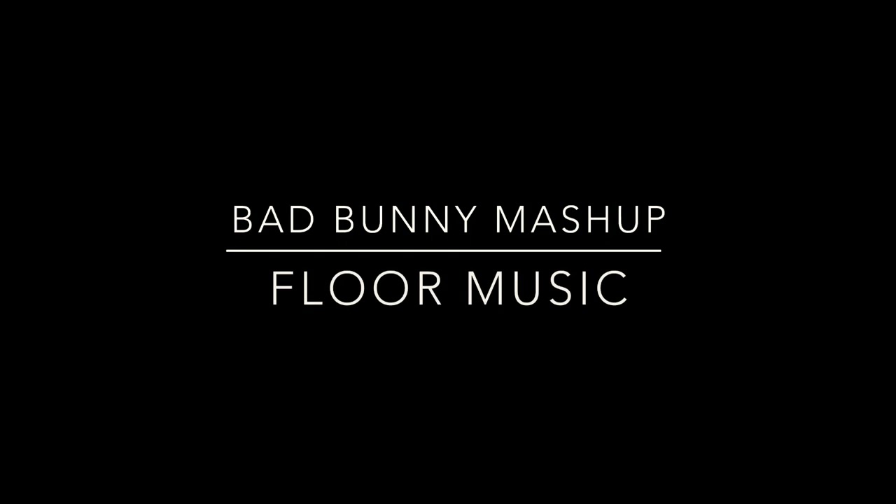 Floor music || Bad Bunny mashup ||