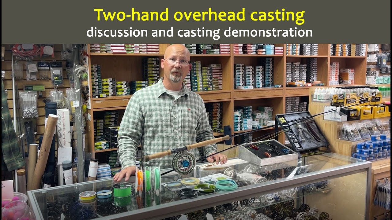 Two-hand Overhead Casting Discussion and Demonstration