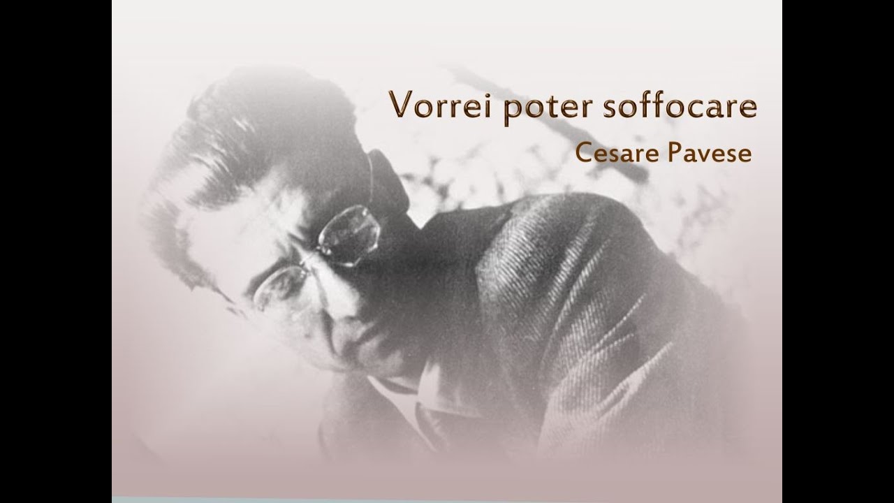 Cesare Pavese - Vorrei poter soffocare