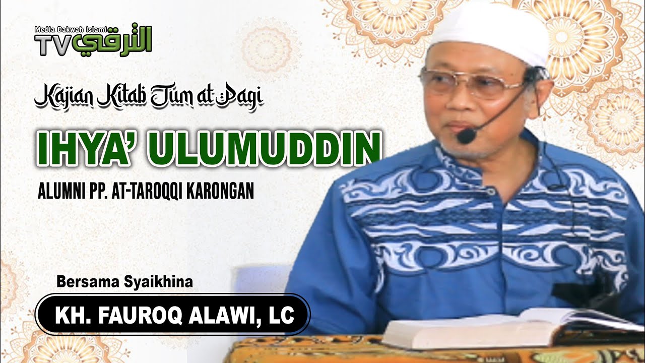 KAJIAN KITAB IHYA' ULUMUDDIN - KH. FAUROQ ALAWI, LC