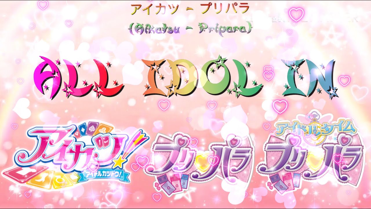 ALL IDOL IN AIKATSU - PRIPARA - IDOL TIME PRIPARA