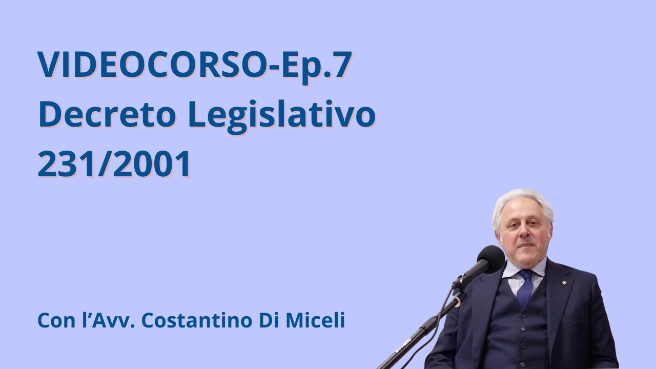 Videocorso sul Decreto 231/2001: Essenziale per Imprenditori - Prevenzione e Compliance Legale-Ep.7