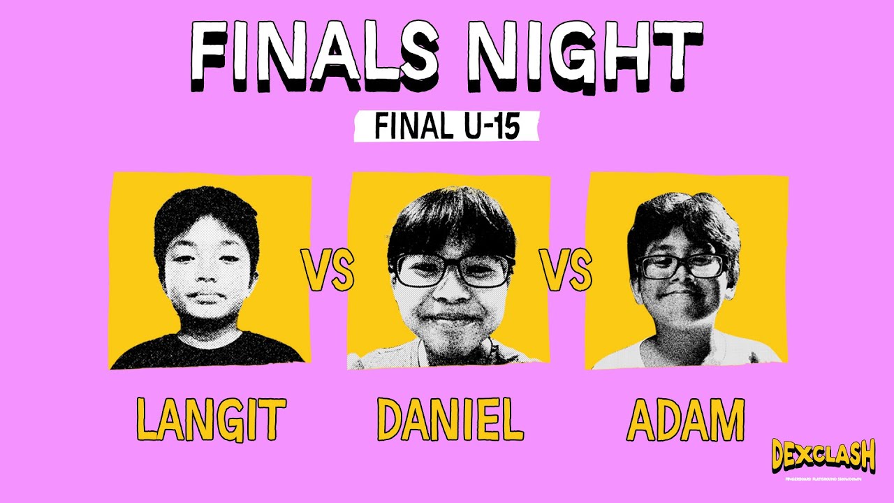 DEXCLASH U-15 : FINAL &ndash; Langit VS Daniel VS Adam