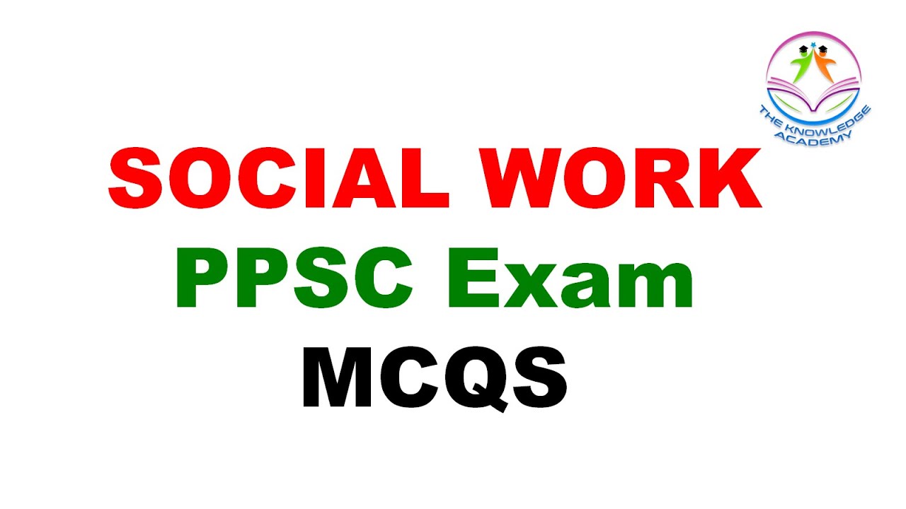 Social Work Lecturer MCQs | PPSC Test Preparation | Social Work Most Repeated Questions in PPSC |
