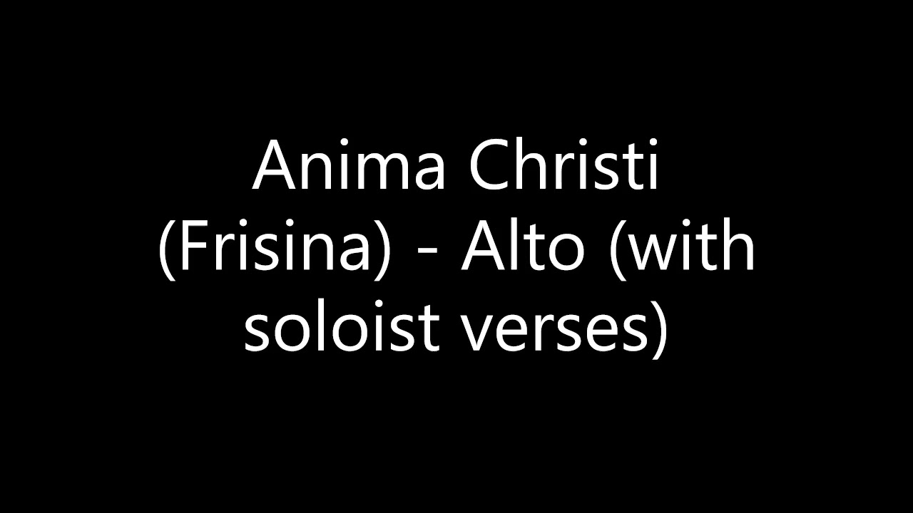 Anima Christi Frisina   Alto